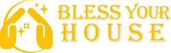 BLESS YOUR HOUSE
